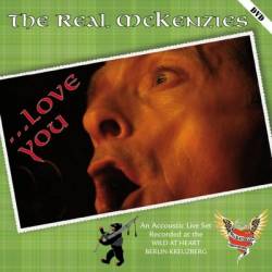 The Real Mc Kenzies : ...Love You